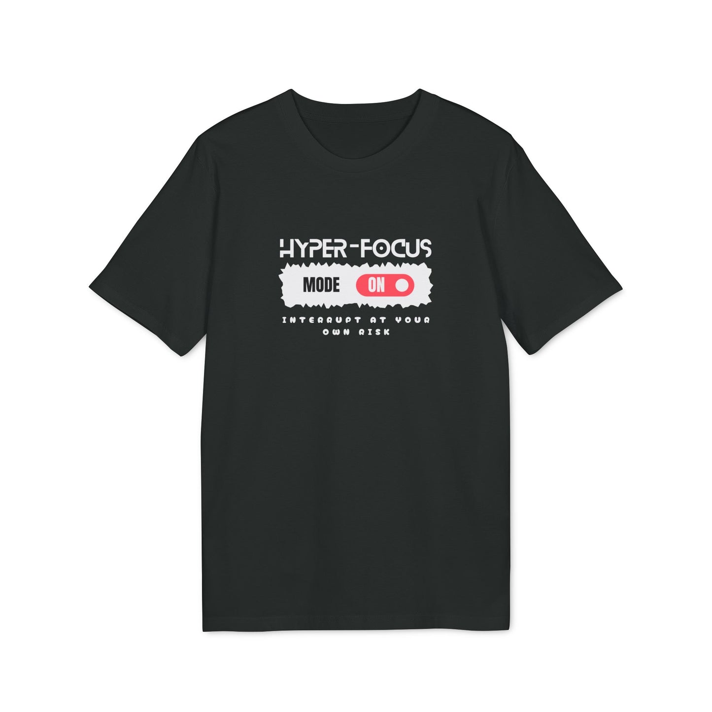 Hyper-Focused Mode ON - Do Not Disturb T-Shirt